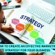 Learn how to create an effective marketing strategy for your business with proven steps, smart tools, and tips to avoid common mistakes.