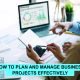 Learn how to plan and manage business projects effectively with proven tips, tools, and strategies for successful project delivery.